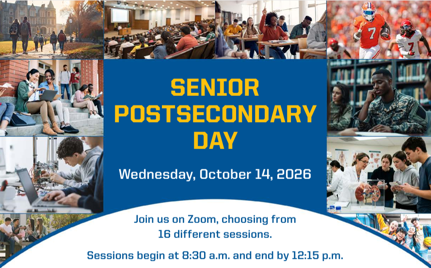 Collage of high school students in classes and activities with text that reads: Senior post-secondary day, Wednesday, Oct. 14, 2026. Join us on Zoom, choosing from 16 different sessions. Sessions begin at 8:30 a.m. an dend by 12:15 p.m.