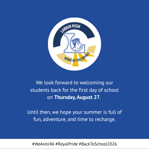 Blue and white background with white text. Centered logo with "LARKIN HIGH" and "HOME OF THE ROYALS". Text reads, "We look forward to welcoming our students back for the first day of school on Thursday, August 27."