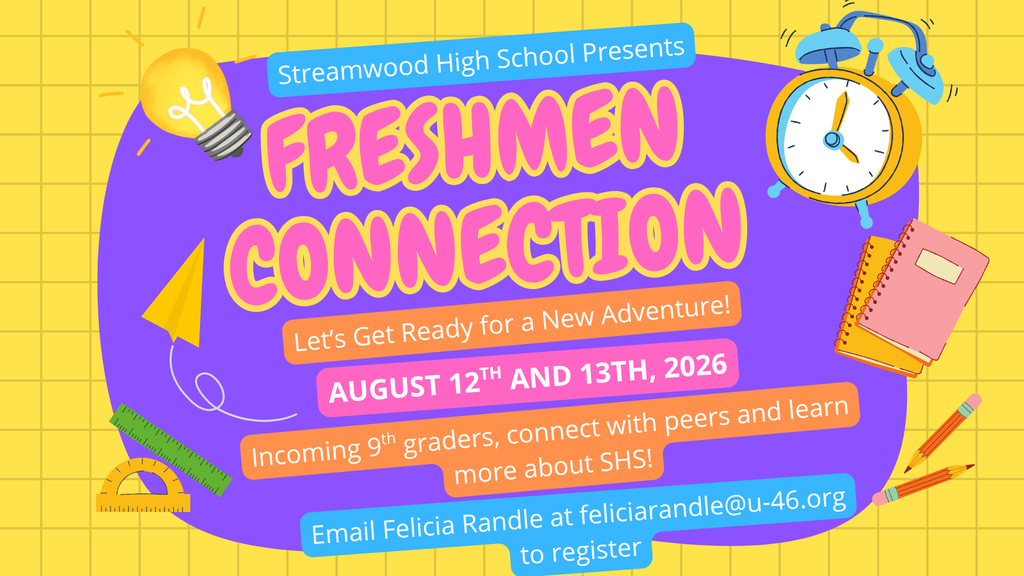 Freshmen Connection, August 12th and 13th, email felciarandle@u-46.org to register