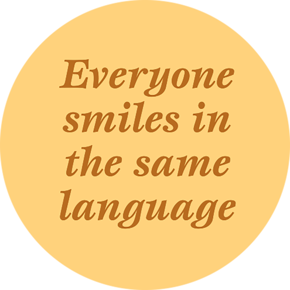 Everyone smiles in the same language