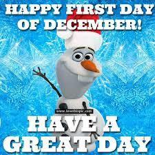 (photo of Olaf the Snowman waving) Happy First Day of December! Have a great day!