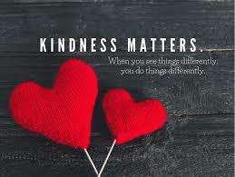 (Image of two hearts) Kindness Matters. When you see things differently, you do things differently.