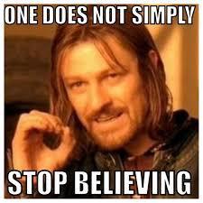 One does not simply stop believing
