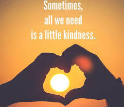 Sometimes, all we need is a little kindness.