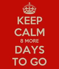 Keep Calm 8 More Days To Go