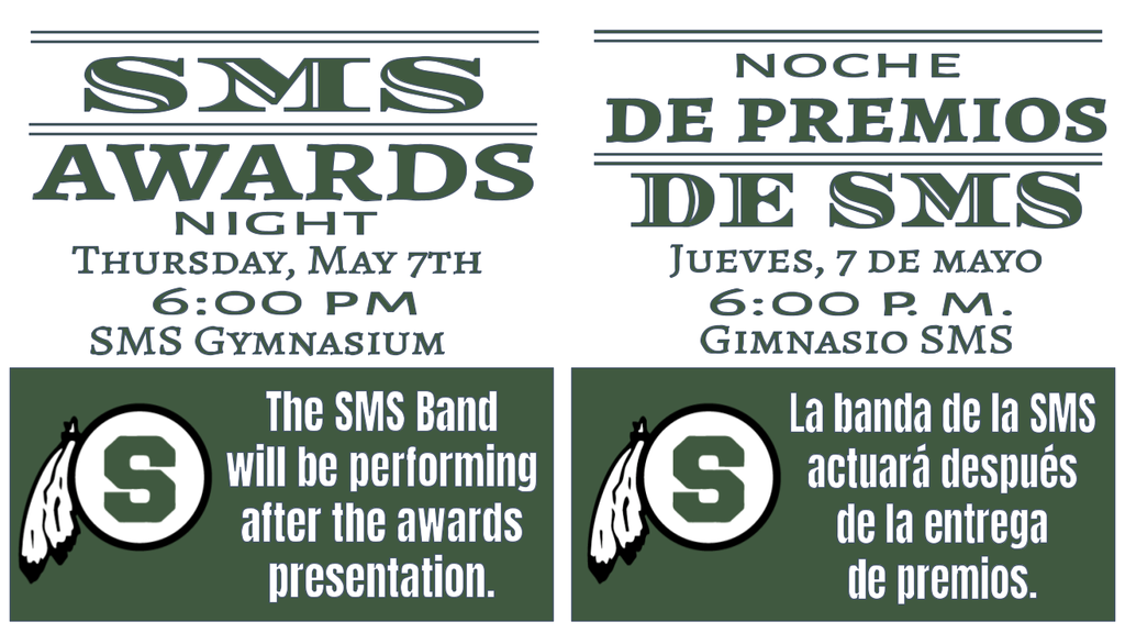 SMS Awards Night  5/7/26 at 6:00 pm at SMS Gym  Band to perform after