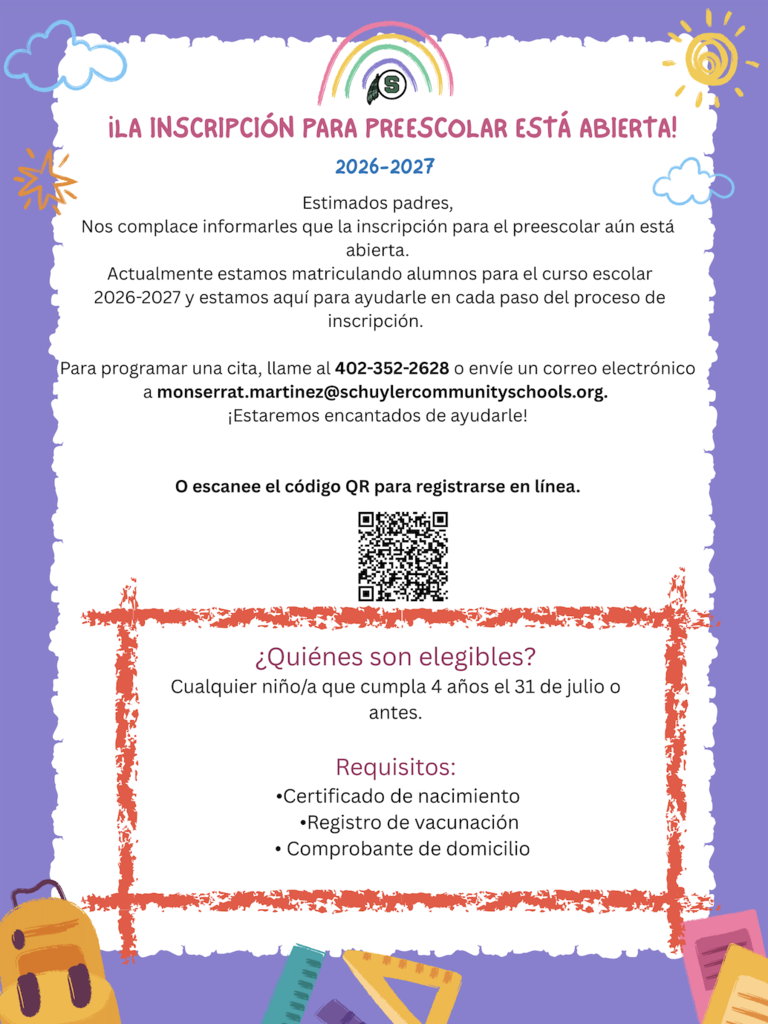 Volante colorido de inscripción para preescolar de Schuyler Community Schools para el año escolar 2026–2027. El volante anuncia que la inscripción para preescolar todavía está abierta para niños que cumplan 4 años el 31 de julio o antes. Incluye información de contacto, un código QR para inscripción en línea y los documentos requeridos: acta de nacimiento, registro de vacunas y comprobante de domicilio. El diseño incluye gráficos escolares, nubes, arcoíris y útiles escolares en los colores de Schuyler.