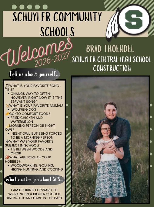 Welcome graphic from Schuyler Community Schools introducing Brad Thoendel, Schuyler Central High School Construction Instructor for the 2026–2027 school year. The design features Schuyler Warriors green, black, and tan colors with the school logo. A photo shows Brad standing outdoors behind a young girl, both smiling at the camera. The graphic includes personal facts about Brad: favorite song is “Servant Song,” favorite animal is wolf/big dog, favorite comfort foods are fried chicken and watermelon, prefers nights but is becoming a morning person, favorite subjects are Industrial Technology and Choir, hobbies include woodworking, golfing, hiking, hunting, and cooking, and he is excited to work in a larger school district than he has previously.