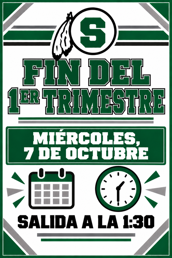 end of 1st quarter October 7th 1:30 dismissal -spanish