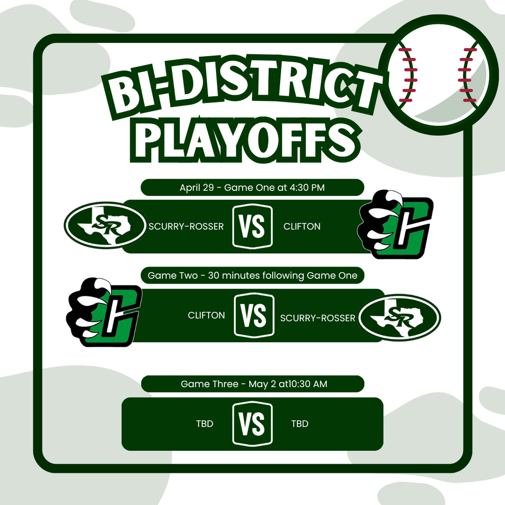 Graphic announcing Bi-District Playoffs with a green and white baseball-themed design. Text reads: “Bi-District Playoffs.” Game One: April 29 at 4:30 PM, Scurry-Rosser vs Clifton. Game Two: 30 minutes following Game One, Clifton vs Scurry-Rosser. Game Three (if needed): May 2 at 10:30 AM, teams to be determined. Includes team logos and a baseball icon.