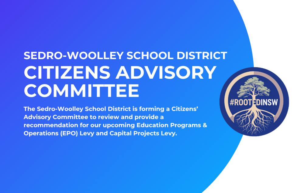 The Sedro-Woolley School District is forming a Citizensβ Advisory Committee to review and provide a recommendation for our upcoming Education Programs & Operations (EPO) Levy and Capital Projects Levy.