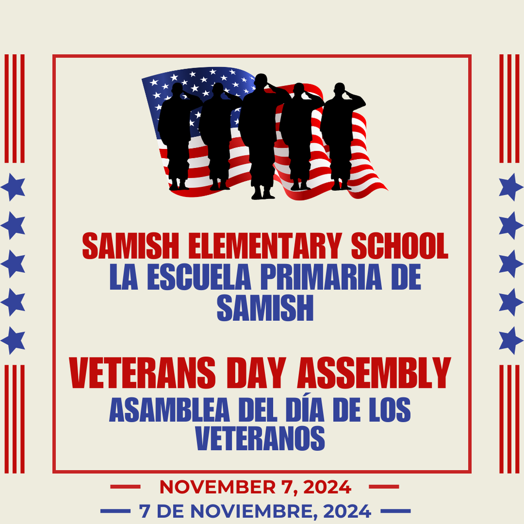 Mark your calendars: Samish Elementary School families are invited to attend a special assembly honoring veterans on November 7 at 9:45 a.m.