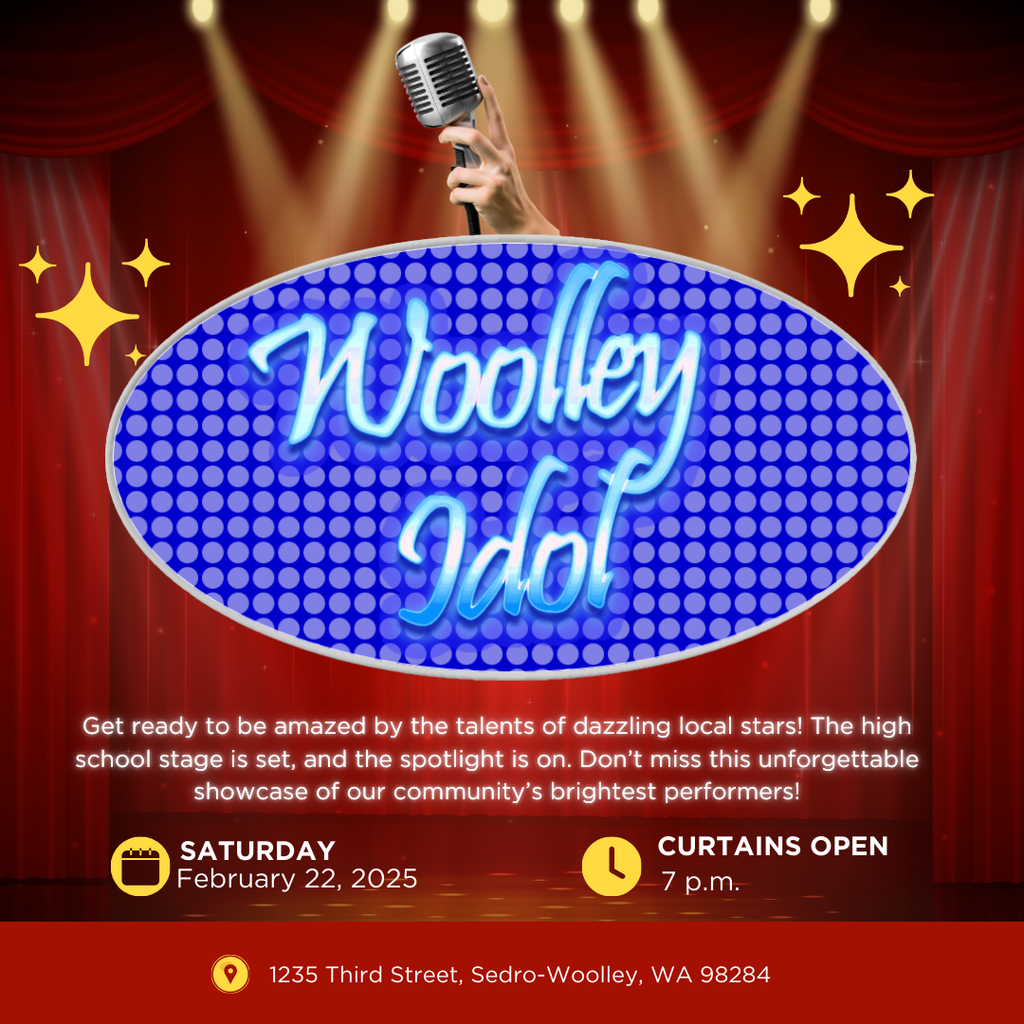 Woolley Idol is happening today, February 22, at 7:00 p.m. in the Sedro-Woolley High School auditorium.