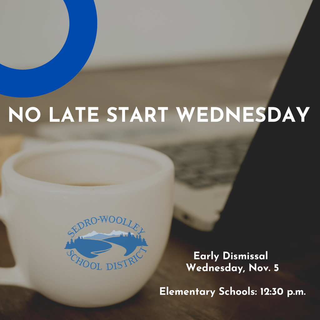 🚫 No Late Start Wednesday 🗓️ Conference Week Schedule Update Because of how the Veterans Day holiday falls this year, conference week will begin early for elementary schools and then expand to all schools midweek. 📚 Elementary Schools • Monday & Tuesday, Nov. 3–4: Early dismissal at 12:30 p.m. for conferences. • Wednesday, Nov. 5: Regular day (no early release). • Thursday & Friday, Nov. 6–7: Early dismissal at 12:30 p.m. for K–12 conferences. 🏫 Cascade Middle School, Sedro-Woolley High School & State Street High School • Regular dismissal on Wednesday, Nov. 5. • Early dismissal Thursday & Friday for K–12 conferences. Dismissal times: CMS – 10:45 a.m. SSHS – 10:50 a.m. SWHS – 11:00 a.m. All Elementary Schools – 12:30 p.m.