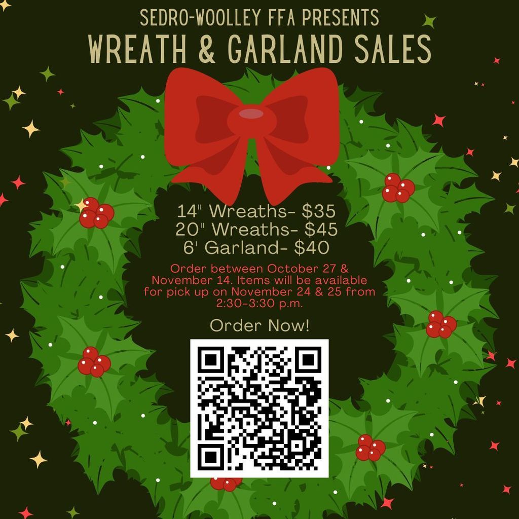 Sedro-Woolley FFA is selling wreaths and garlands for the holiday season! We are offering two wreath sizes- 14" ($35) and 20" ($45). We are also offering 6-foot garlands ($40). The sale will be open until November 14, and any items purchased will be available for pickup on Monday, November 24, and Tuesday, November 25, from 2:30-3:30 p.m.