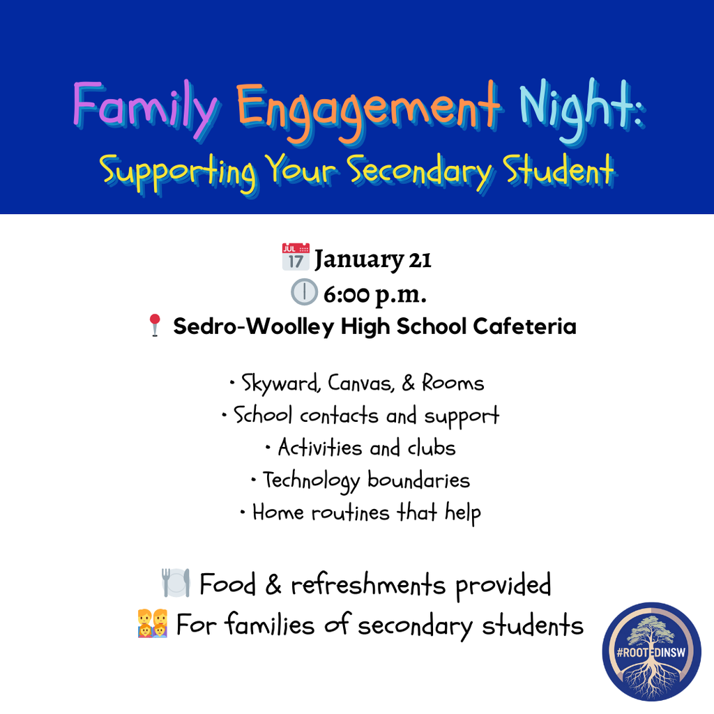 Families of secondary students are invited to Family Engagement Night: Supporting Your Secondary Student.  Join us on January 21 to learn more about school tools, activities, communication, and ways to support learning at home.  🤝 January 21 📍 Sedro-Woolley High School Cafeteria 🕕 6:00 p.m. 🍽️ Food and refreshments provided