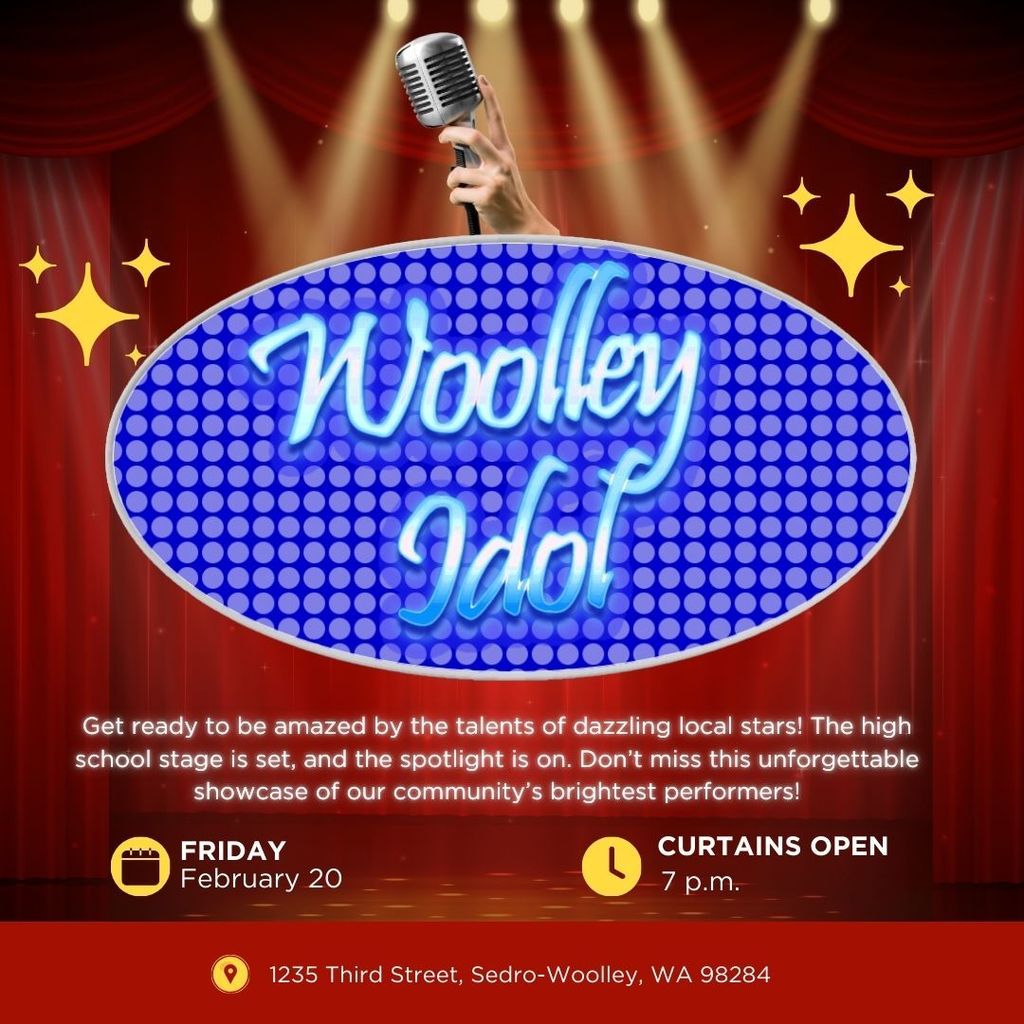 Sedro-Woolley High School will host Woolley Idol on February 20 at 7:00 p.m. in the high school auditorium. Families and community members are invited to enjoy an evening showcasing student talent.