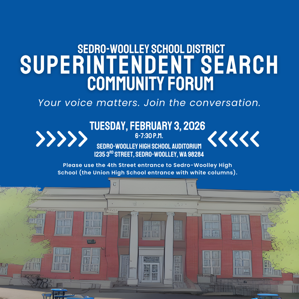 Graphic announcing the Sedro-Woolley School District Superintendent Search Community Forum on Tuesday, February 3, 2026, from 6:00 to 7:30 p.m. at the Sedro-Woolley High School Auditorium. Community members are invited to share input on district strengths, challenges, and leadership priorities. Entrance is through the 4th Street Union High School entrance with white columns.