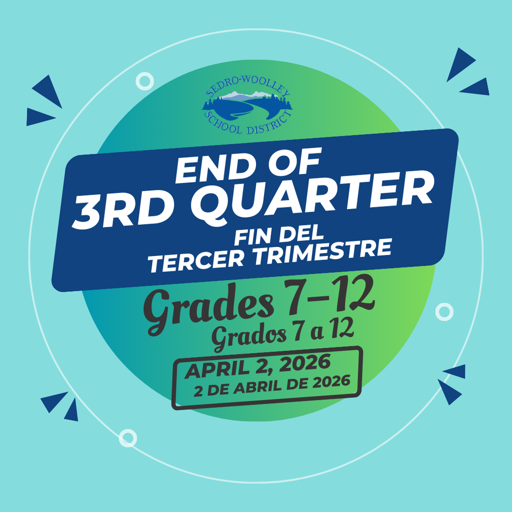 Today marks the end of the third quarter for students in grades 7 through 12 in the Sedro-Woolley School District. As we head into the final quarter of the school year, we are proud of the hard work our students have shown and the support provided by families and staff. The last part of the school year is a great time to stay focused and finish strong.