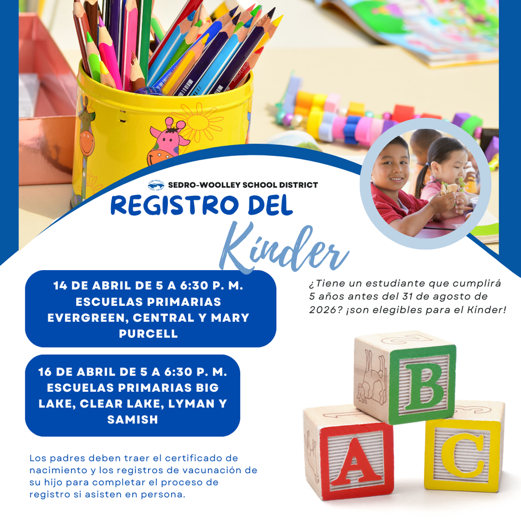 The Sedro-Woolley School District will hold in-person registration events for incoming kindergarten students for the 2026–2027 school year. Families with children who will turn 5 years old by August 31, 2026 should attend the registration event at their neighborhood school to sign up their child for kindergarten. Registration Event Dates April 14, 5–6:30 p.m. Central Elementary School Evergreen Elementary School Mary Purcell Elementary School April 16, 5–6:30 p.m. Big Lake Elementary School Clear Lake Elementary School Lyman Elementary School Samish Elementary School Parents and guardians should bring: • Child’s birth certificate • Immunization records See the boundary maps here: Full District: https://5il.co/1yp66 In-Town: https://5il.co/1yp67 We look forward to welcoming our newest students to the Sedro-Woolley School District!