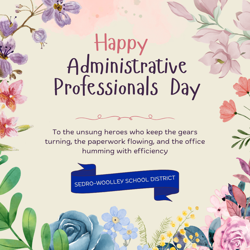 Today we celebrate Administrative Professionals’ Day and recognize the incredible office professionals who keep our schools and district offices running smoothly. Administrative professionals welcome families, support students, assist staff, and manage countless details behind the scenes every day. To our amazing office teams across the Sedro-Woolley School District: thank you for your dedication, organization, and care for our school community. We truly appreciate everything you do.