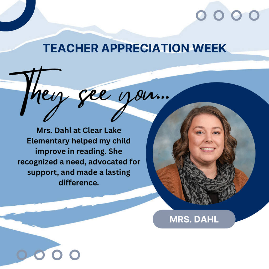 Mrs. Dahl at Clear Lake Elementary helped my child improve in reading. She recognized a need, advocated for support, and made a lasting difference.