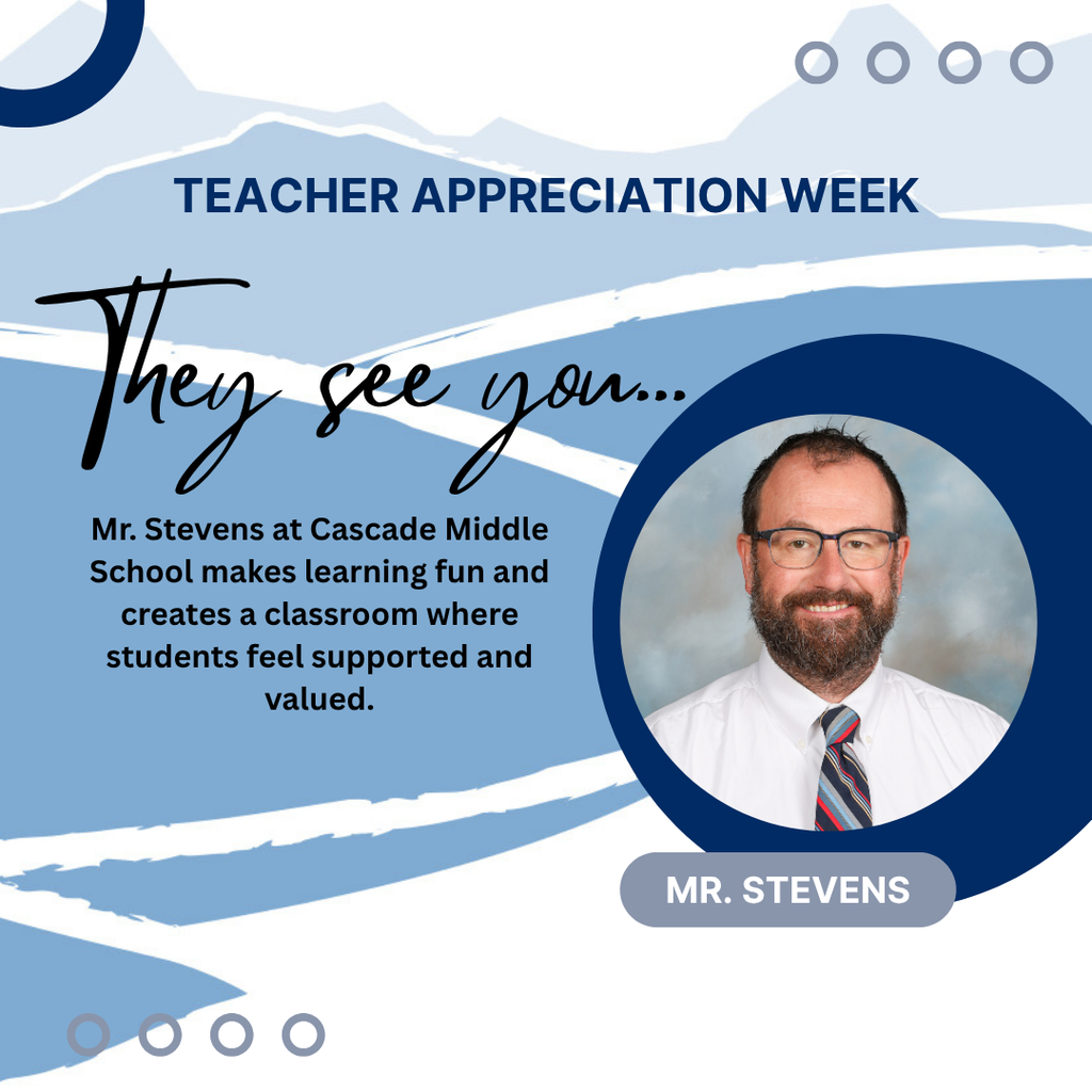 Mr. Stevens at Cascade Middle School makes learning fun and creates a classroom where students feel supported and valued.