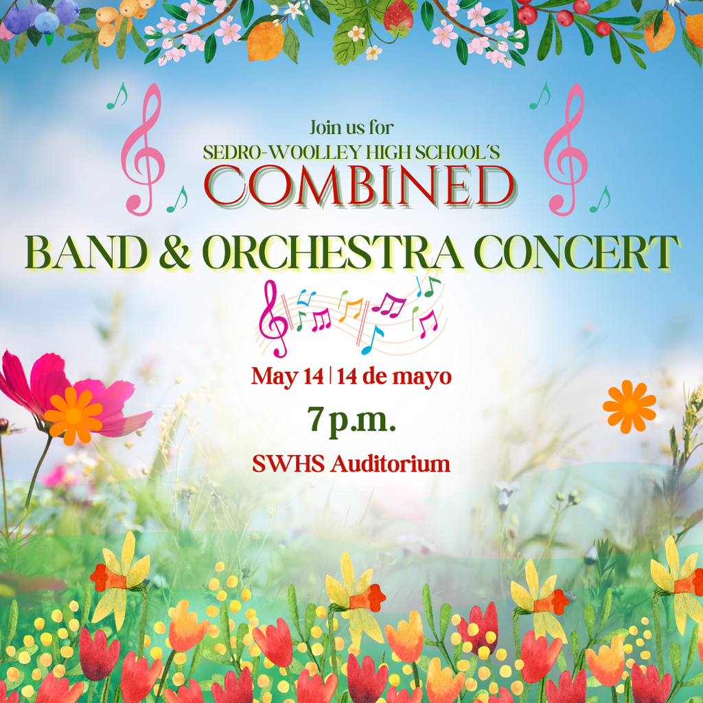 Enjoy the combined Band and Orchestra Concert on May 14 at 7:00 p.m. at Sedro-Woolley High School in the auditorium.