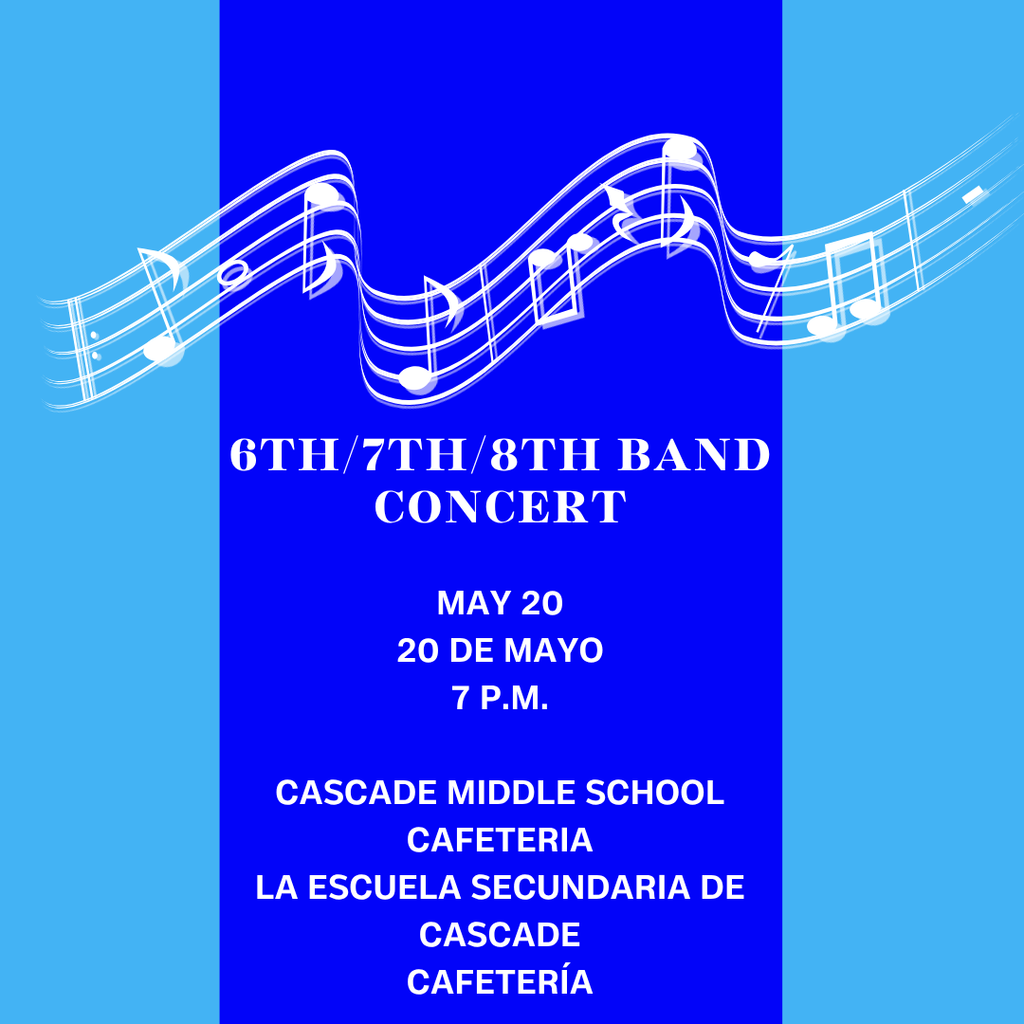 Cascade Middle School will host a Band Concert on May 20 at 7:00 p.m. in the cafeteria.