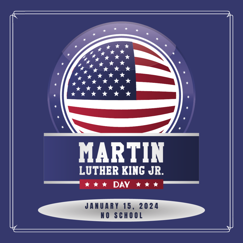 Monday, January 15, 2024 is Martin Luther King, Jr. Day. All schools and offices will be closed.