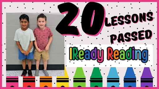 Ms. Armoray and Mrs. Michelle would like to give a "Shout Out" to Kabir Patel and Jensen Ware for passing 20 Iready Reading Lessons! We are so proud of you!