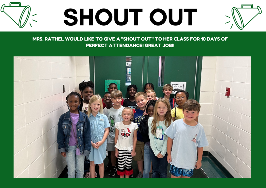 Mrs. Rathelwould like to give a "SHOUT OUT" to her class for 10 days of perfect attendance! Great Job!!