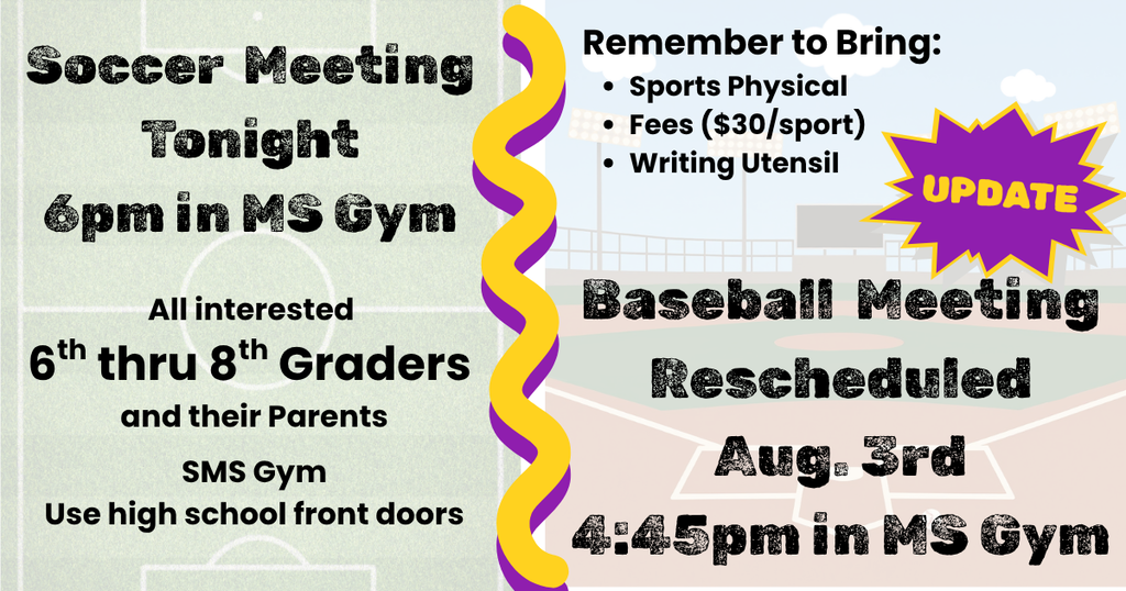 Updated Information, Soccer Parent Meeting 7/28 at 6pm in MS Gym. Baseball Parent meeting rescheduled for 8/3 at 4:45 in MS Gym