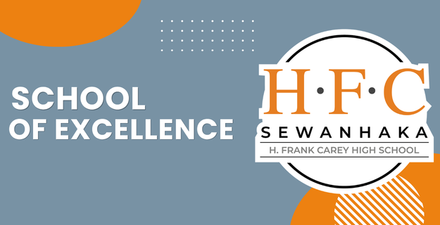SCHOOL OF EXCELLENCE H F C SEWANHAKA H. Frank Carey High School