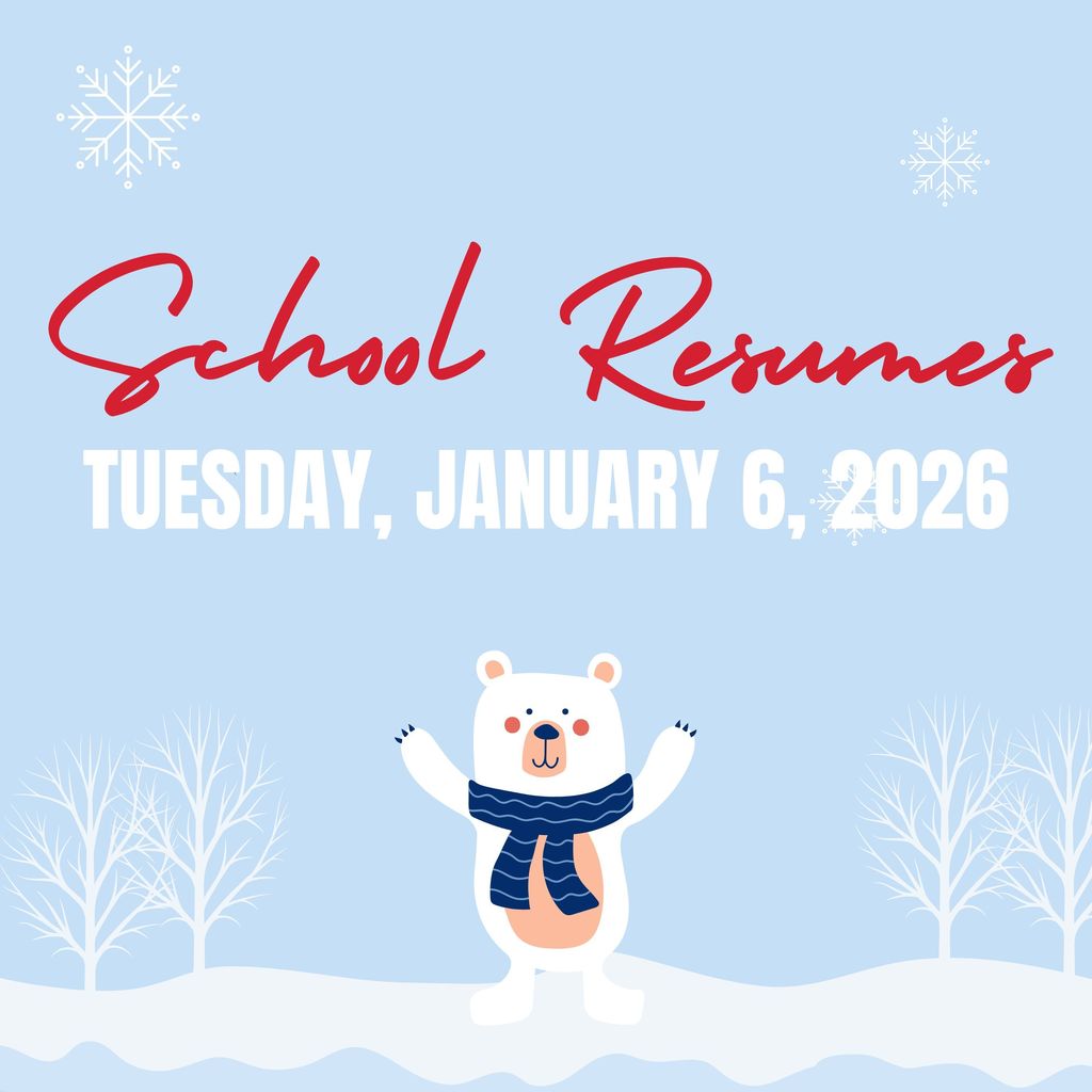 School Resumes, Tuesday, January 6, 2026