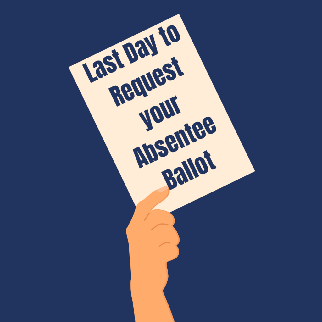 Last Day to request your absetee ballot