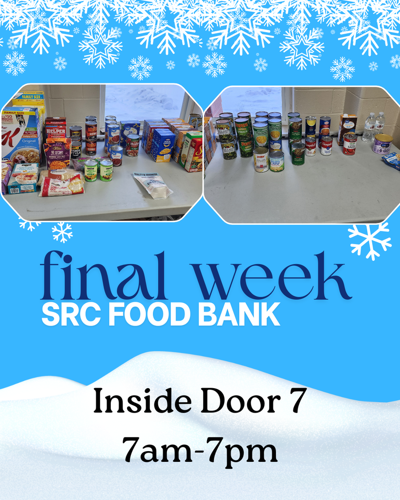 A blue winter-themed poster with white snowflakes and a snowdrift design. At the top are two photos showing tables filled with food donations—boxes of cereal, pasta, canned vegetables, soup, and other pantry items. Below the photos, large text reads “final week SRC Food Bank.” The bottom text says, “Inside Door 7, 7am–7pm.”