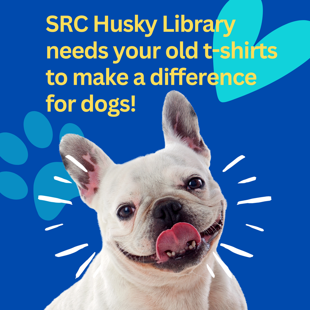 A super cute dog below the text :SRC Husky Library needs your old t-shirts to make a difference for dogs!