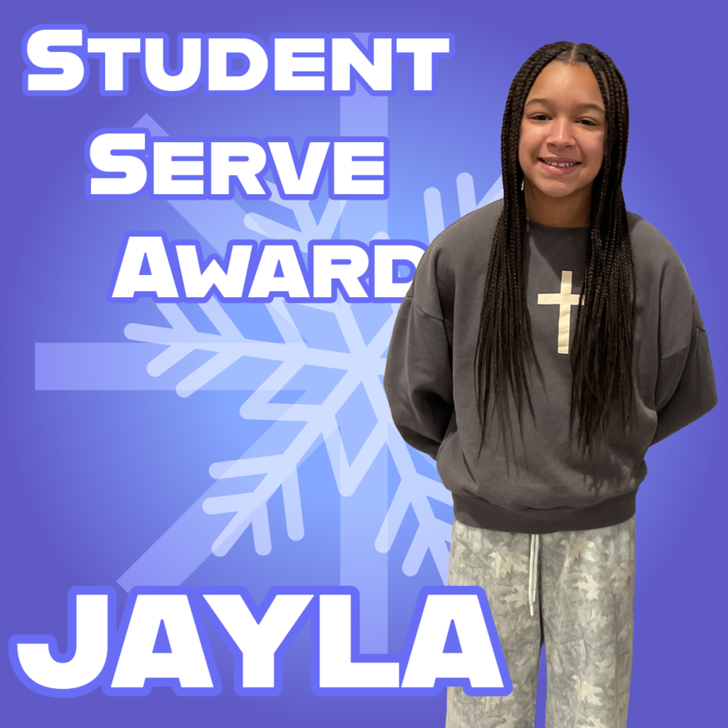 nice girl to the right of the picture with her name Jayla with big bold words at the top that says Student Serve award