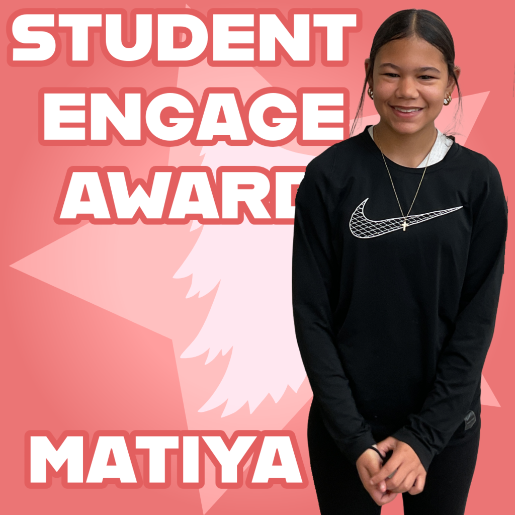 nice girl to the right of the picture with her name Matiya with big bold words at the top that says Student Engage Award