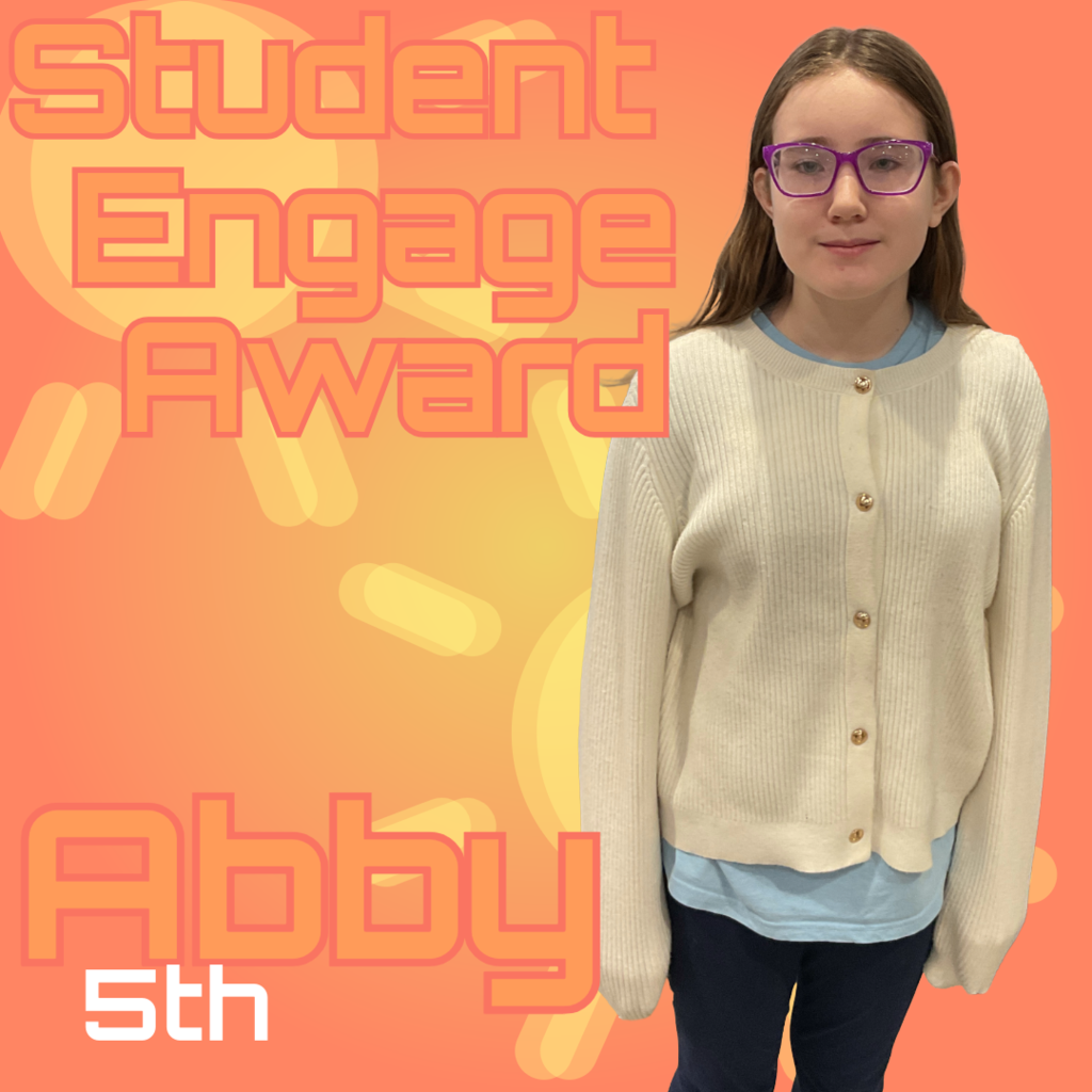 nice girl to the right of the picture with her name Abby with big bold words at the top that says Student Engage award
