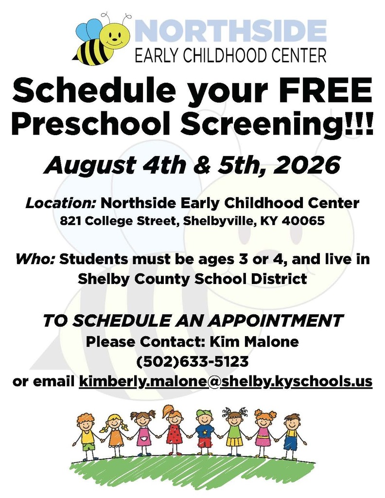 Students from Shelby County ages 3 or 4 can receive a free preschool screening with Northside August 4th-5th, 2026. To schedule your appointment, contact Kim Malone at (502)633-5123 or kimberly.malone@shelby.kyschools.us