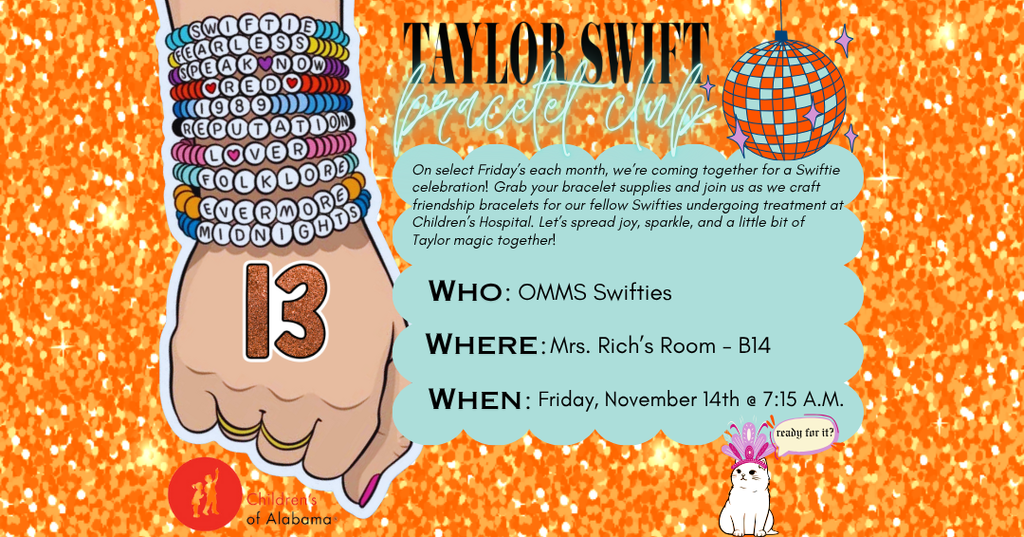 Orange and Mint Swiftie Bracelet Club Poster with Taylor Swift bracelets and the number 13 on a hand and arm. The OMMS Swifte Club will be meet Friday November 14 in Mrs. Richs room at 7:15a,