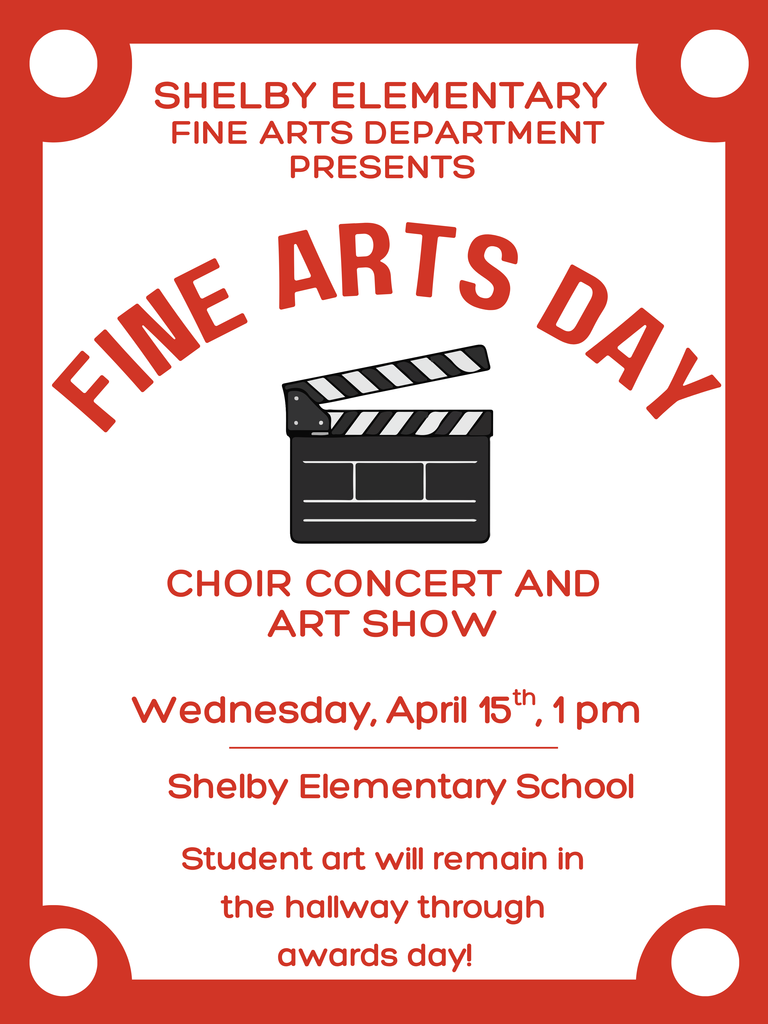 Shelby elementary fine arts department presents fine arts day. Choir concert and art show. Wednesday, April 15th at 1 PM. Student art will remain in the hallway through awards day