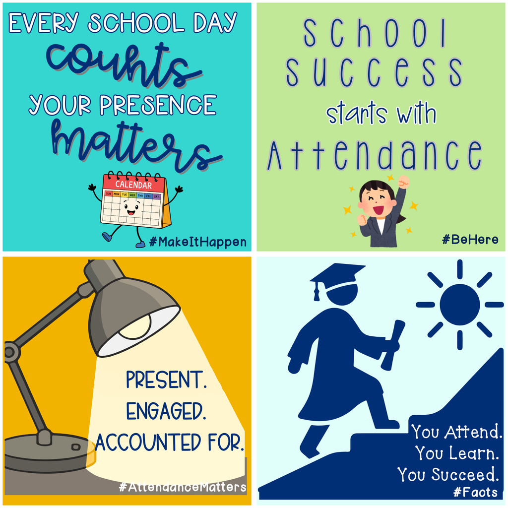 Every School Day Counts. Your presence matters. Make it happen! School success starts with attendance!