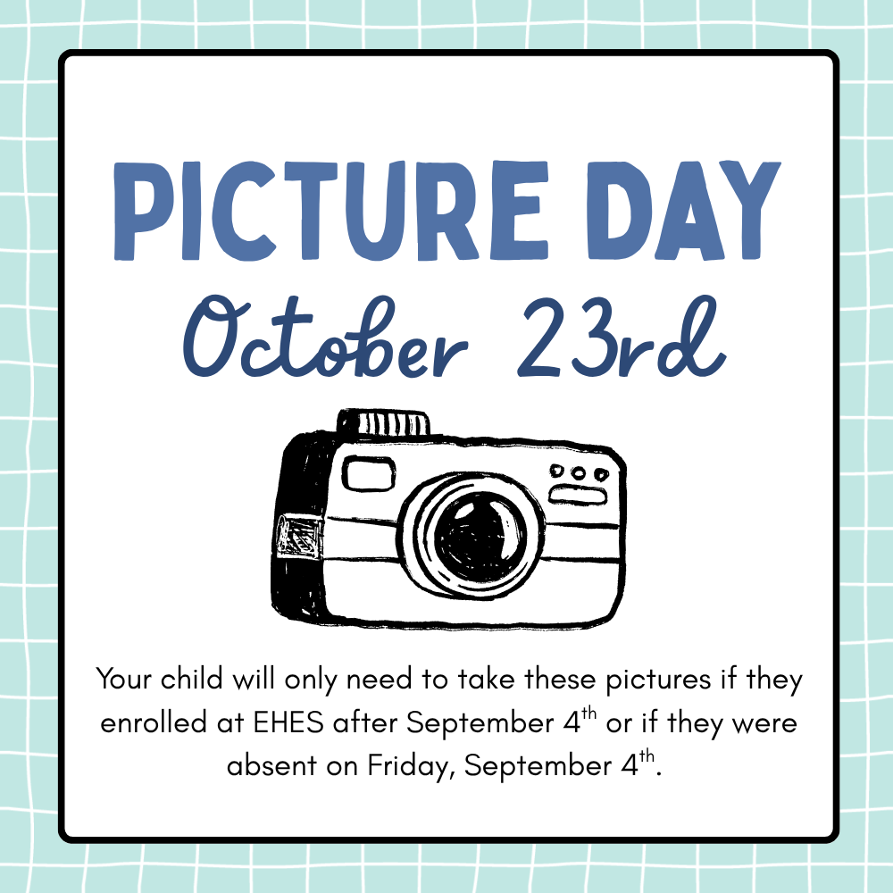 Picture Day is October 23rd if your child was absent on September 4th or your child enrolled after September 4th.