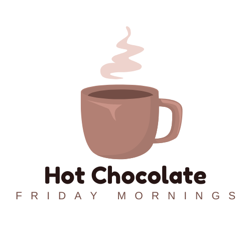 Hot Chocolate on Friday Mornings