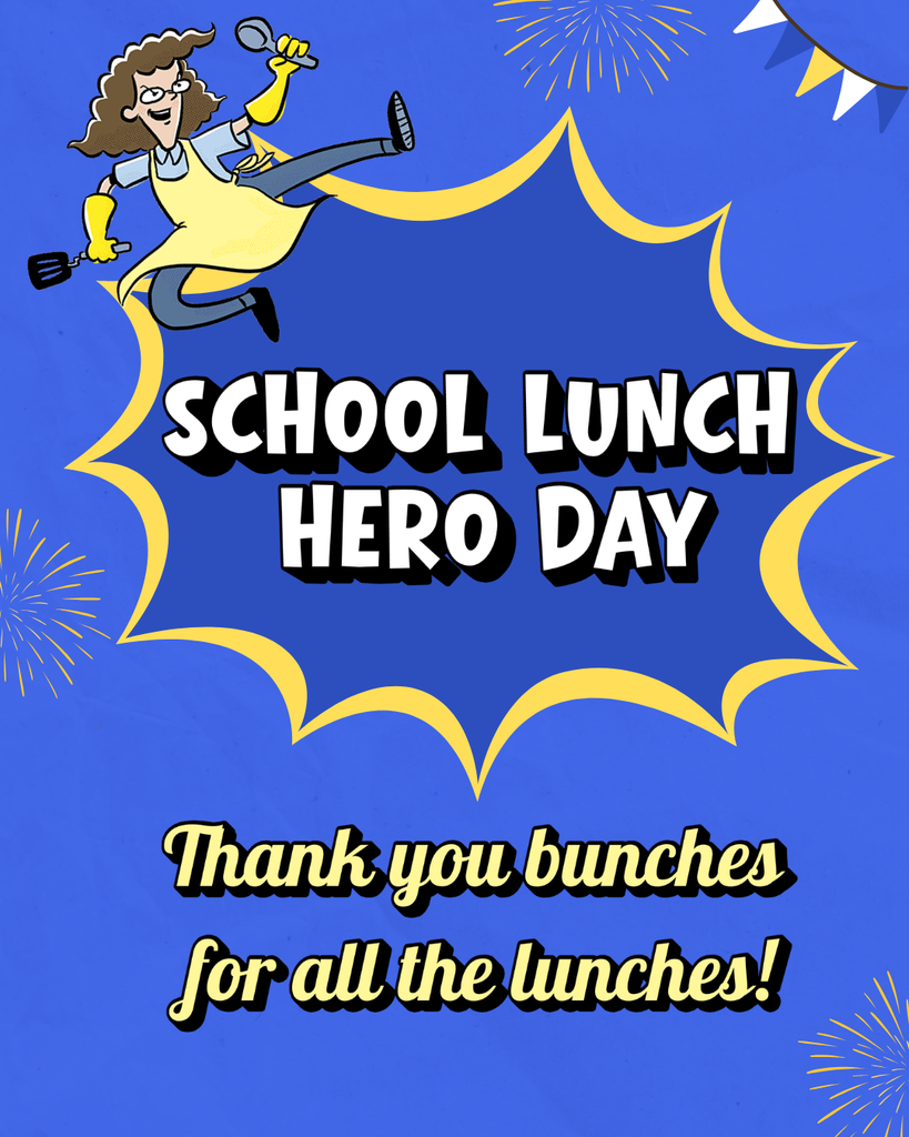 School lunch hero day on blue background with starburst outline and cartoon lunch lady graphic. Says thank you bunches for all the lunches!