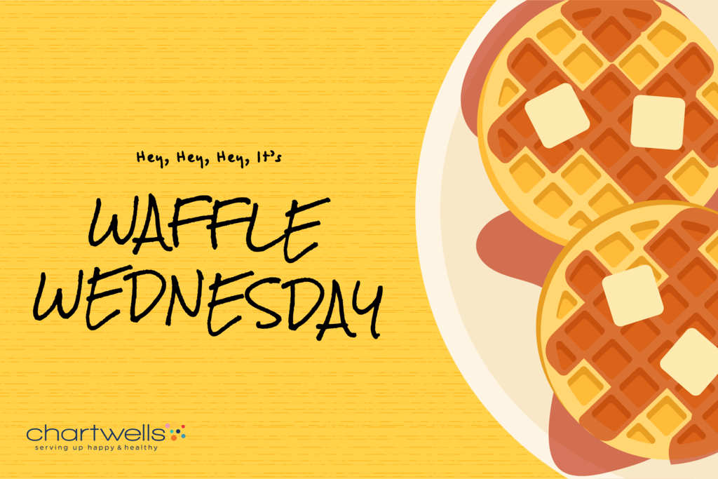 Graphic with a textured yellow background that reads "Hey, Hey, Hey, It’s WAFFLE WEDNESDAY" in bold black text. On the right, two golden-brown waffles topped with butter sit on a plate with syrup underneath. In the bottom-left corner is the Chartwells logo with the slogan "serving up happy & healthy."