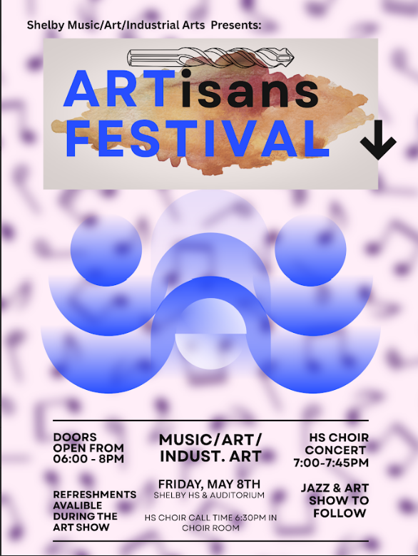 Shelby Music/Art/Industrial Art Festival on Friday, May 8th from 6-8pm at the Shelby High School Auditorium. 